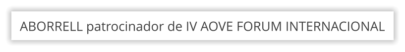 ABORRELL patrocinador de IV AOVE FORUM INTERNACIONAL